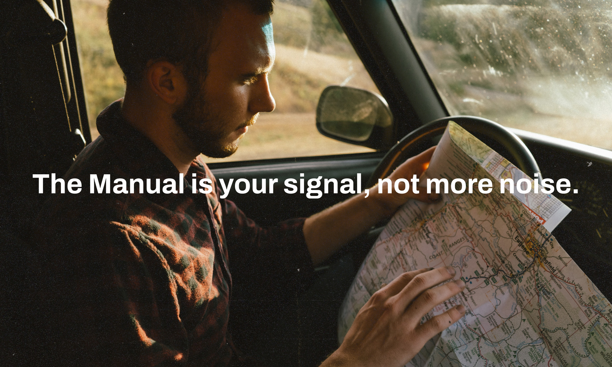 The Manual is your signal, not more noise.